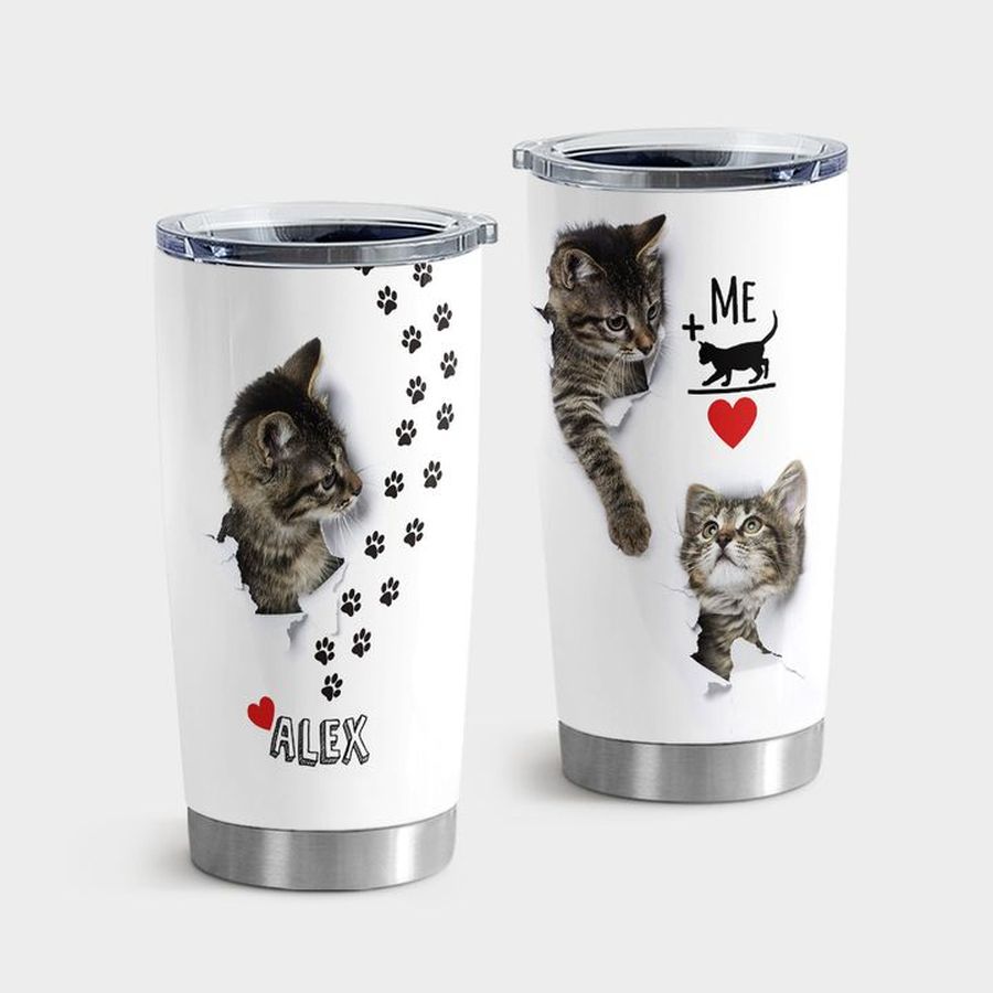  Kitten New Tumbler, Me And Cat Tumbler Tumbler Cup 20oz , Tumbler Cup 30oz, Straight Tumbler 20oz 