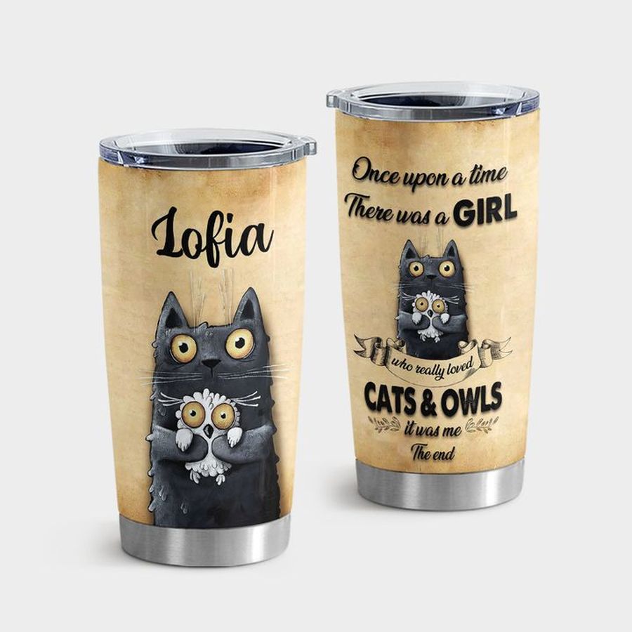 Kitty Water Tumbler, Once Upon A Times There Was A Girl Really Loved Cats And Owls Tumbler Tumbler Cup 20oz , Tumbler Cup 30oz, Straight Tumbler 20oz