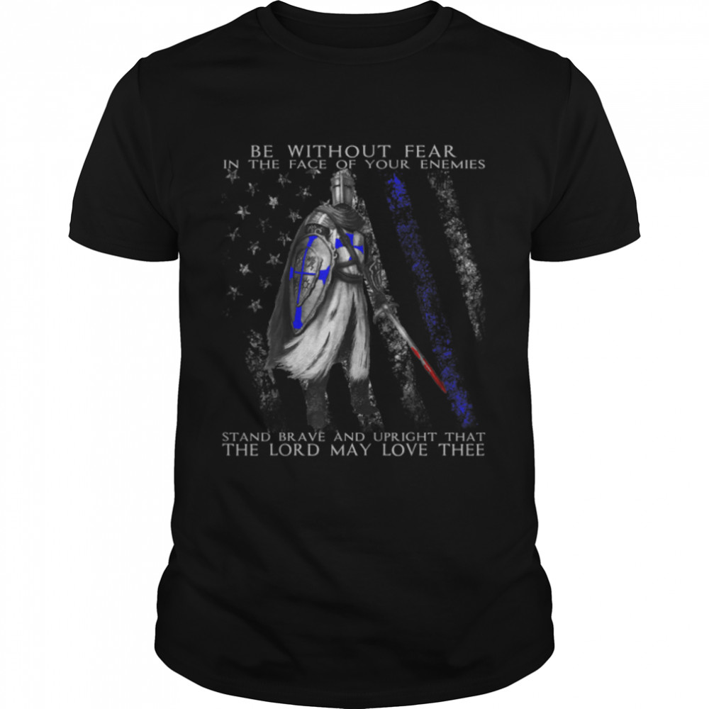 Knight Templar – Be Without Fear – Police Officer T-Shirt B07B8V744B