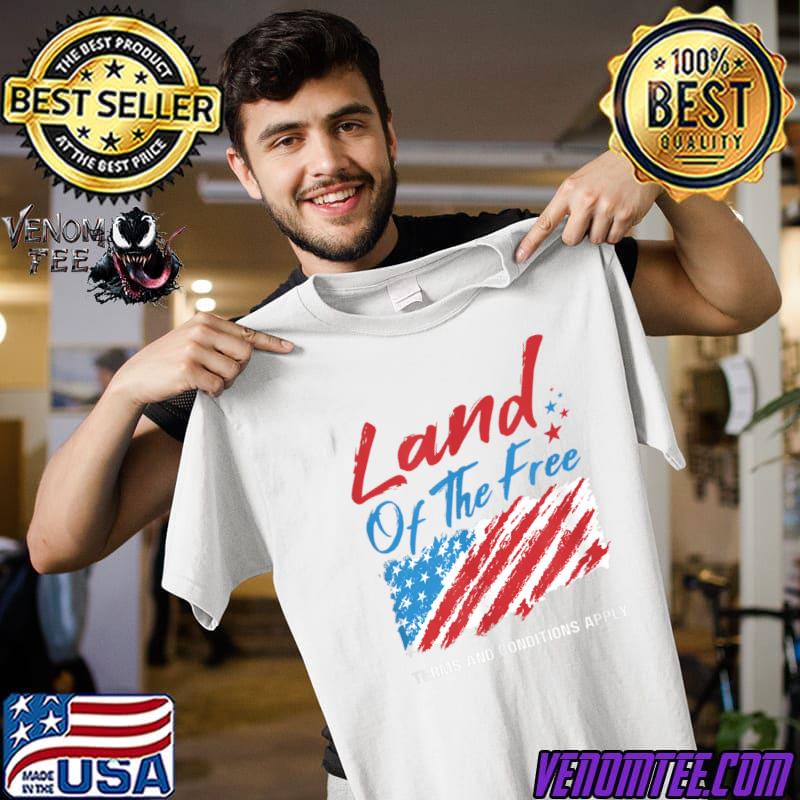Land Of The Free Terms And Conditions Apply Usa Flag T-Shirt