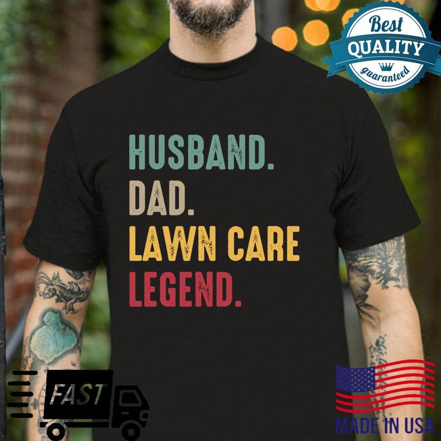Lawn Mowing Lawn Care Workers Husband Dad Lawn Care Legend Shirt