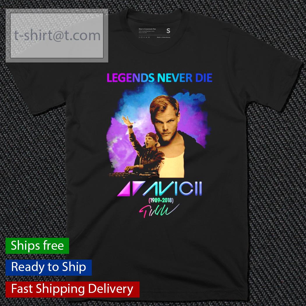 Legends never die AVICII 2989-2018 signature shirt