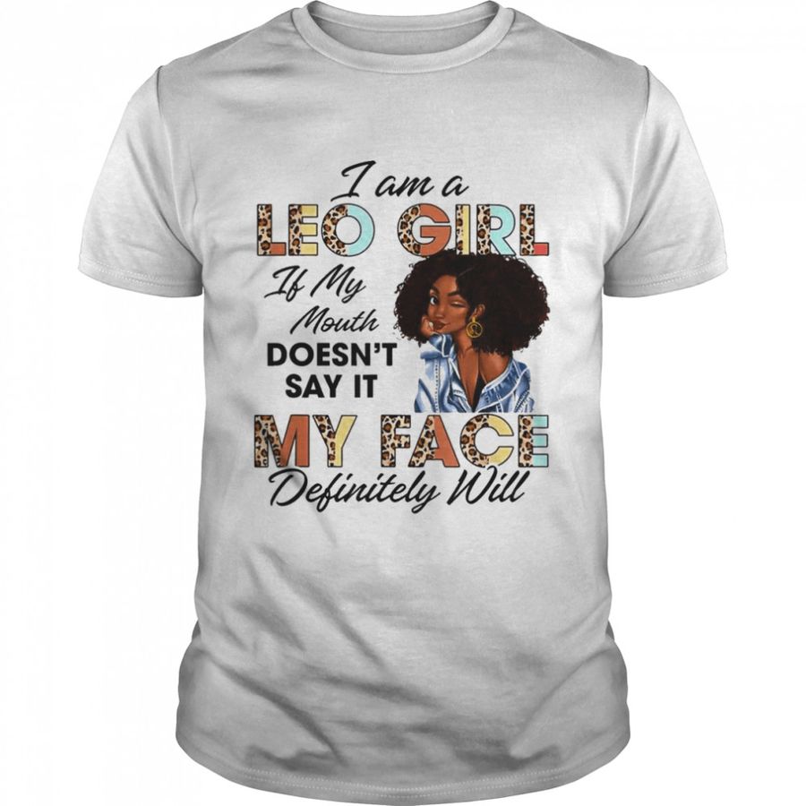 Leo Girl If My Mouth Doesn’t Say It My Face Will Afro T-Shirt