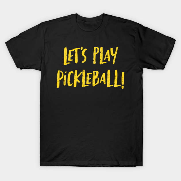 Let's play pickleball T-shirt, Hoodie, SweatShirt, Long Sleeve
