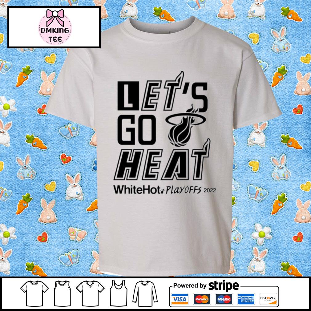 Let’s Go Heat White Hot Playoffs 2022 Miami Heat Basketball Team Shirt