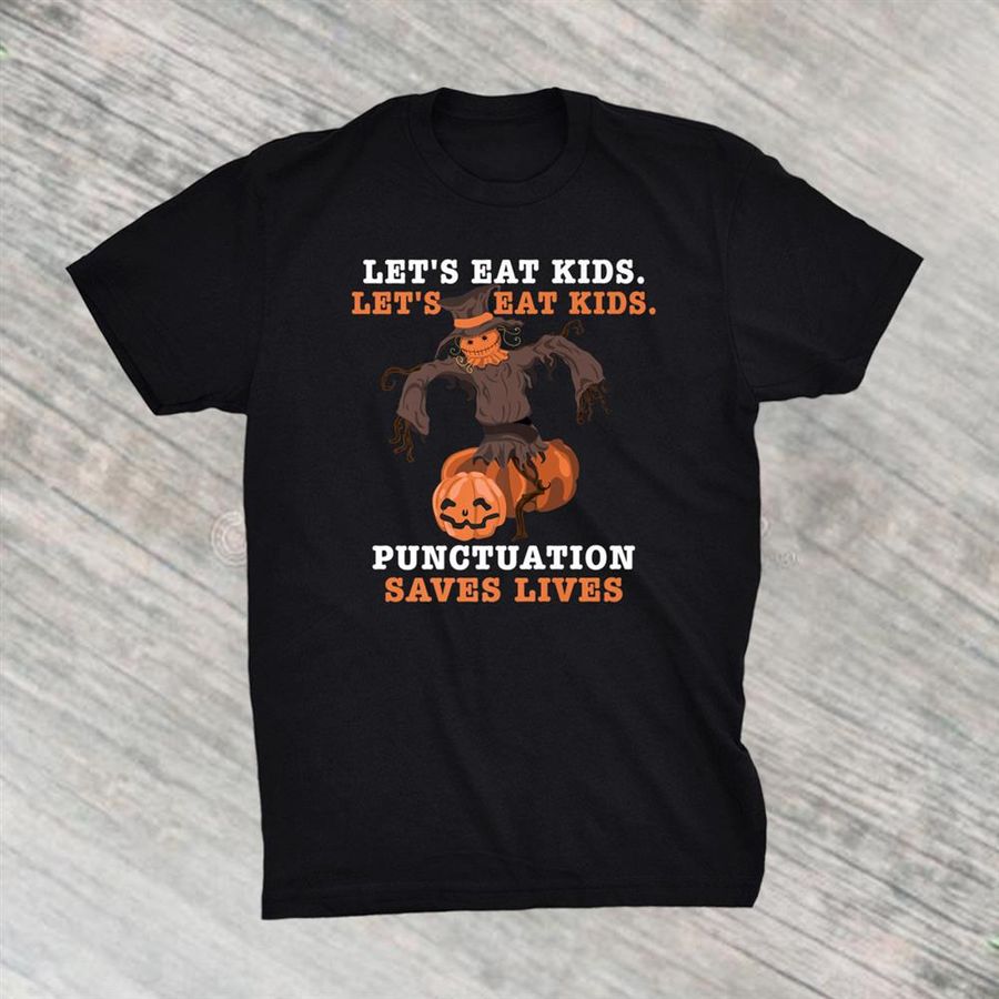 Lets Eat Kids Punctuation Saves Lives Halloween Shirt