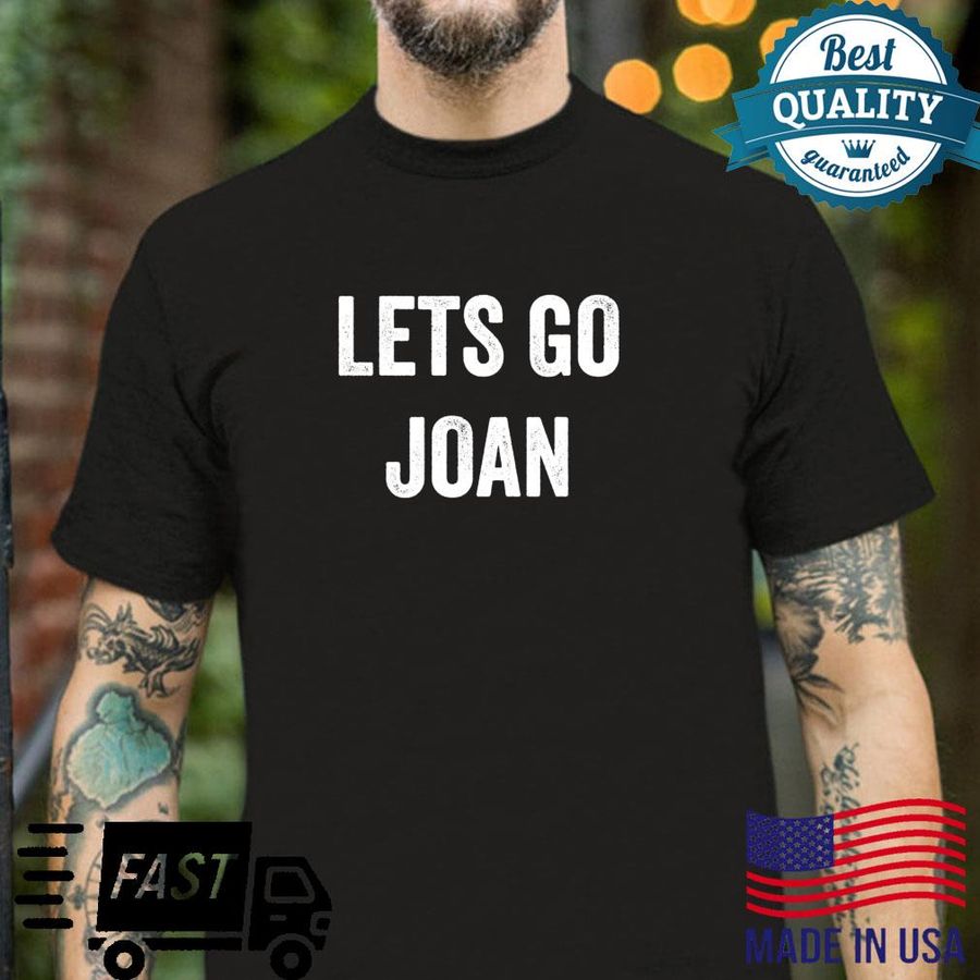 Lets Go Joan, Support Joan Parents, Sibling, Fans Shirt