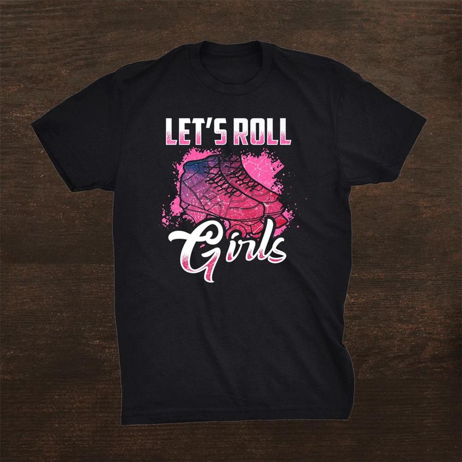 Lets Roll Girl Shirt