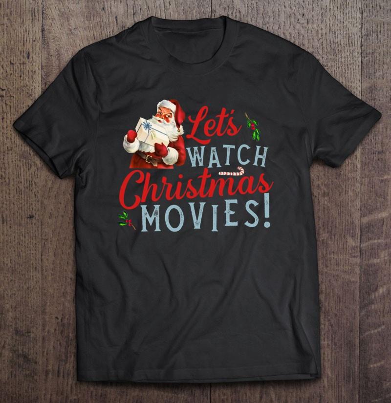 Let’s Watch Christmas Movies Santa Claus Christmas Movie Design Classic T-shirt