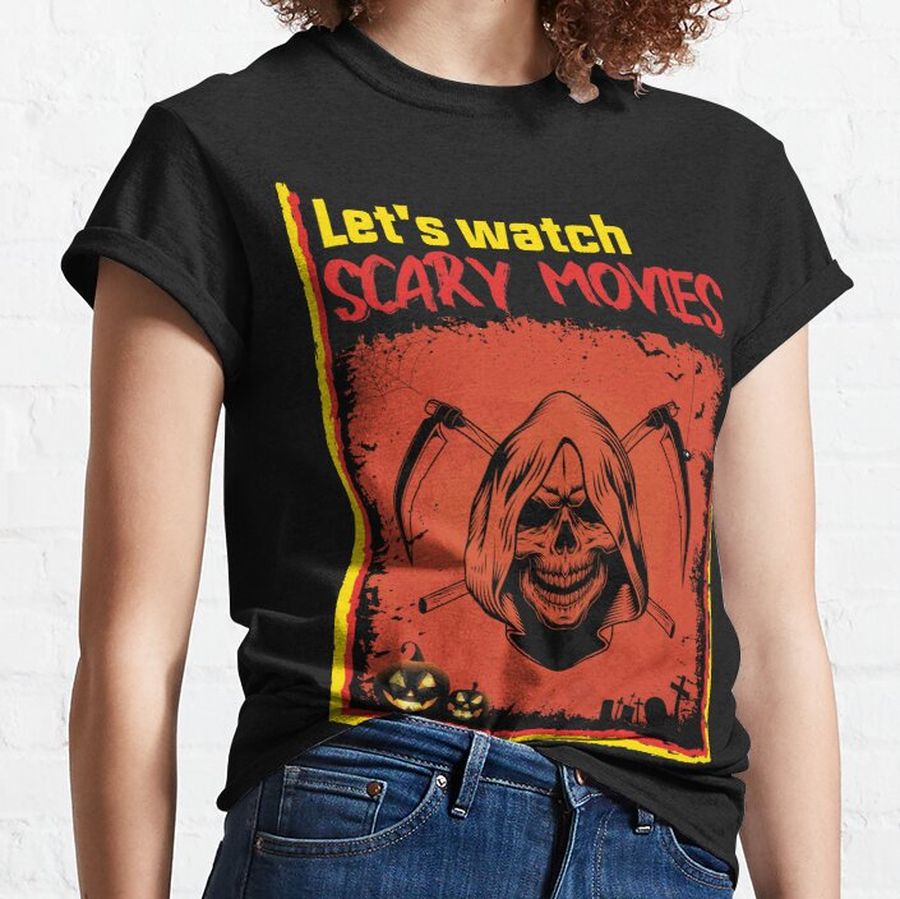 Let's watch scary movies Classic T-Shirt