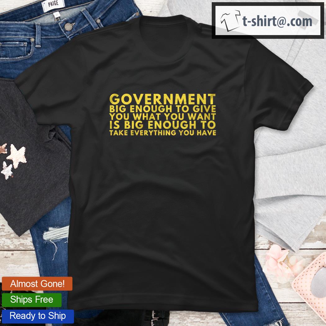 Libertarian Government Is Too Big Anti Statist Gift Shirt