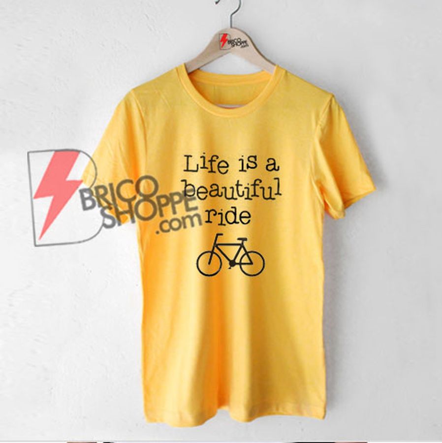 life is beautiful ride T-Shirt