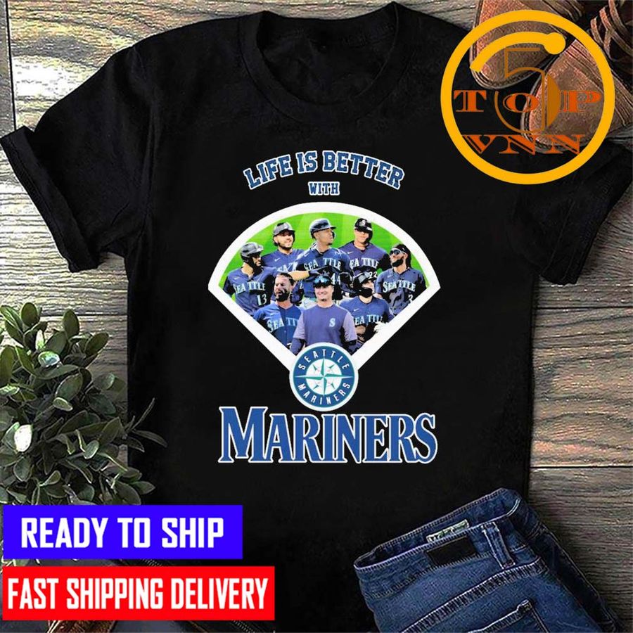 Life Is Better With Seattle Mariners For Fans Shirt