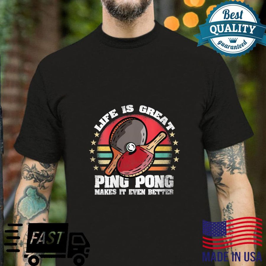 Life is Great Ping Pong Makes It Better Retro Ping Pong Shirt