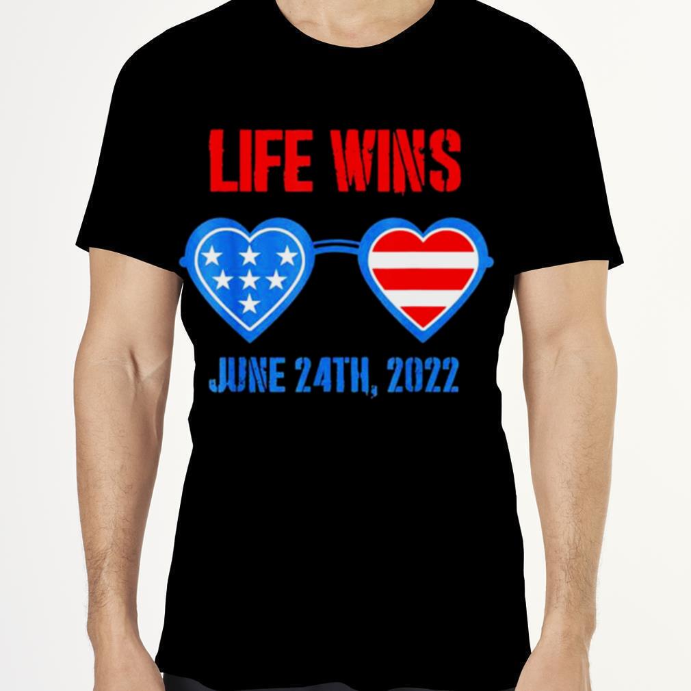 Life Wins June 24 2022 American Flag Sunglasses Pro Life T Shirt