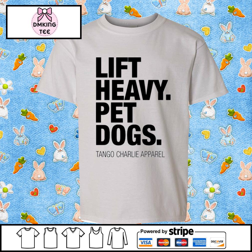 Lift Heavy Pet Dogs Tango Charlie Apparel Laken Tomlinson Shirt