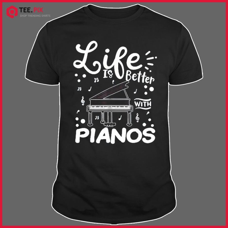 Like Is Better With Piano Shirt
