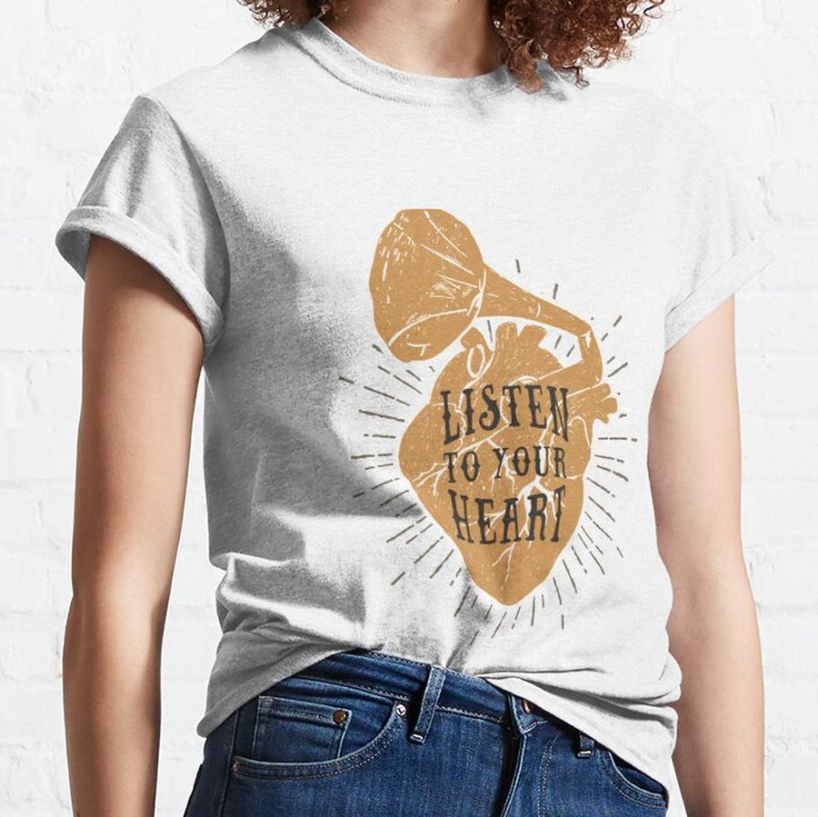 Listen to Your Heart for the Musician Classic T-Shirt