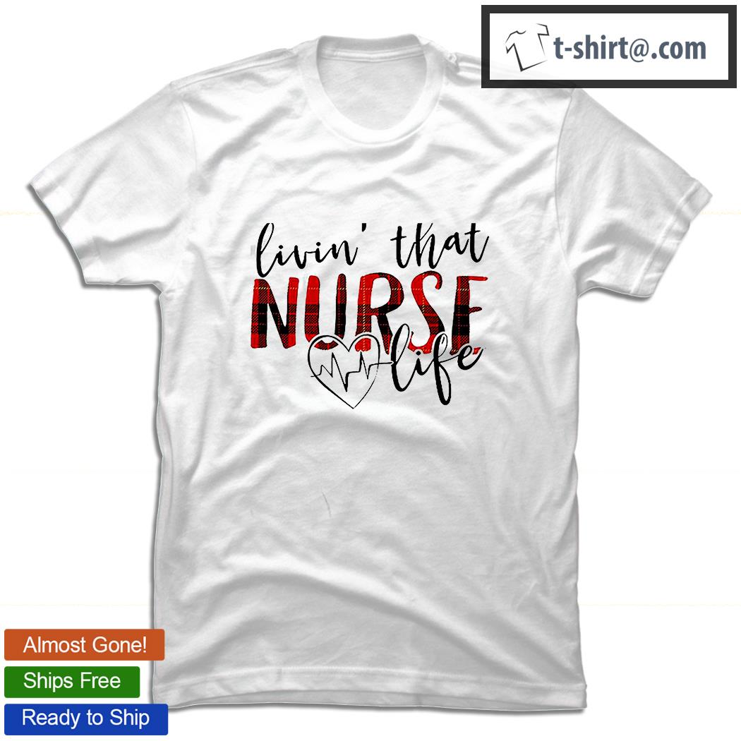Livin’ That Nurse Life Plaid Version Shirt