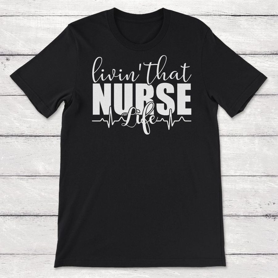 Living That Nurse Life Unisex T-Shirt