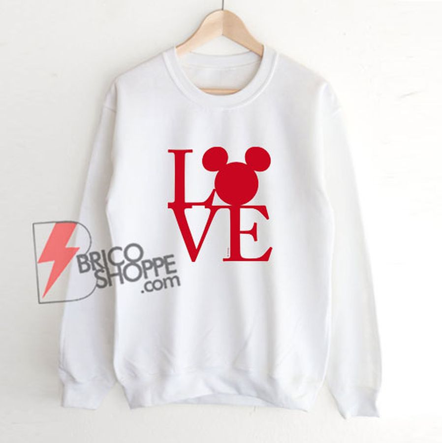 LOVE MICKEY MOUSE – Mickey Mouse Sweatshirt – Valentine Mickey Mouse Sweatshirt  – Funny Disney Sweatshirt