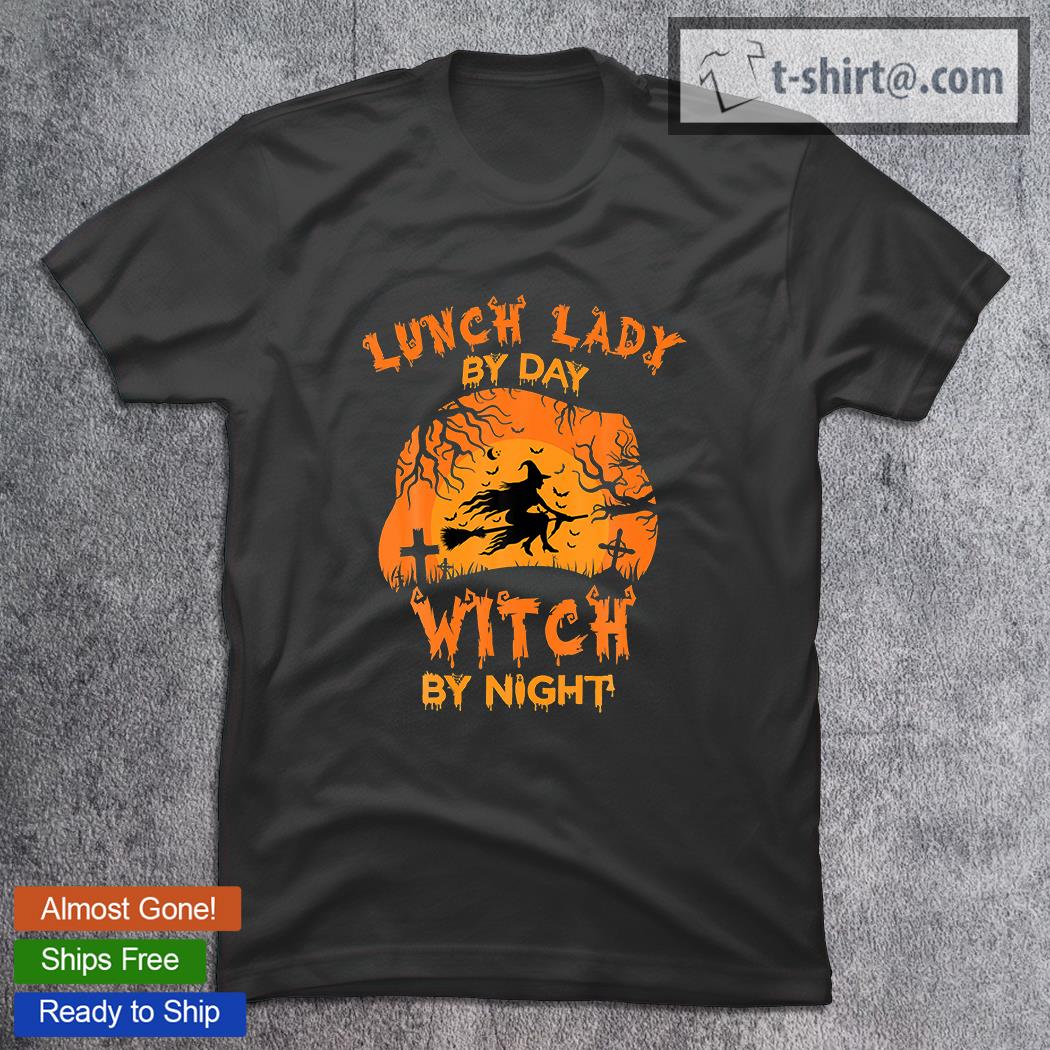 Lunch Lady By Day Witch By Night Funny Halloween T-shirt