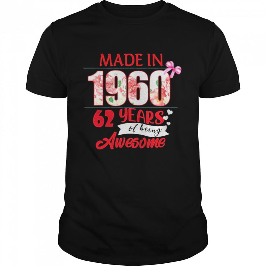 Made In 1960 62 Year Of Being Awesome Shirt