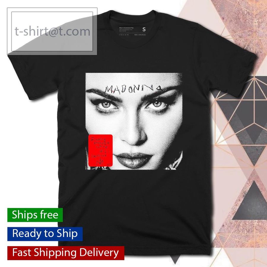 Madonna Finally Enough Love shirt T-shirt, Hoodie, SweatShirt, Long Sleeve