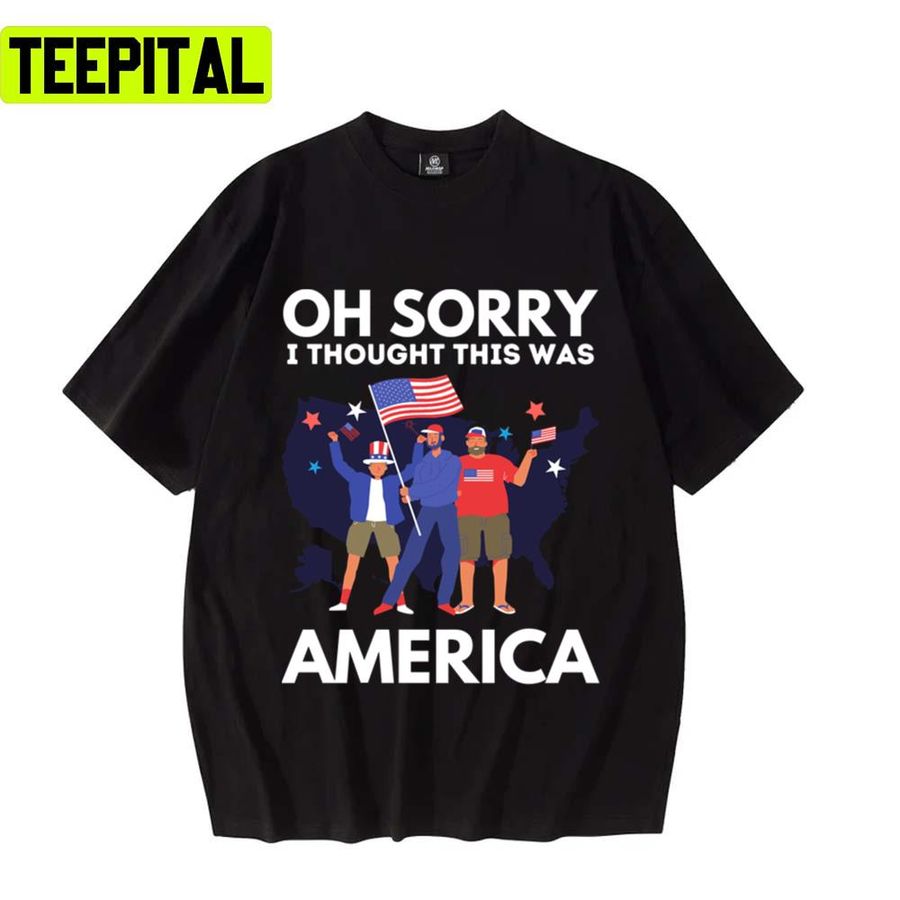 Make A Mistake Tegridy Oh Sorry I Thought This Was America Unisex T-Shirt