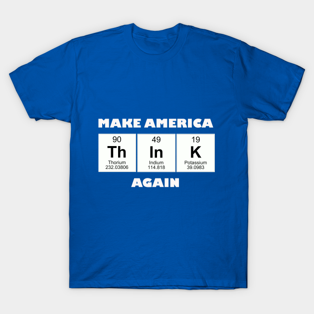 Make America Think Again T-shirt, Hoodie, SweatShirt, Long Sleeve
