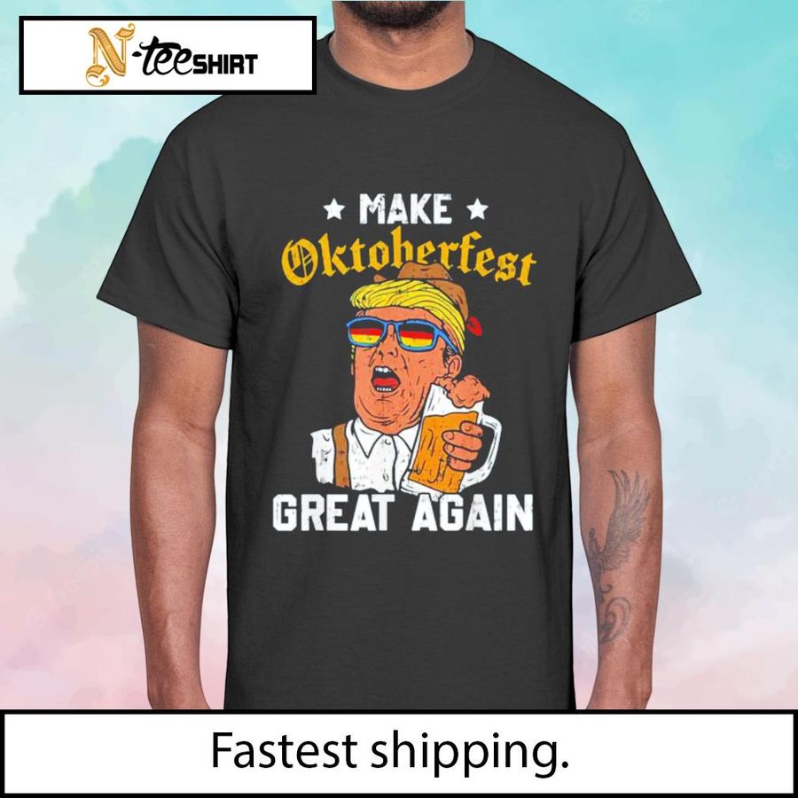 Make Oktoberfest Great Again Funny Trump German Beer Lovers shirt