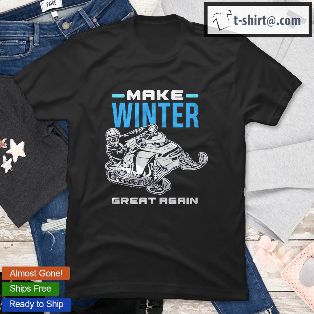 Make Winter Great Again Snowmobile Snowmobiler Snowmobiling Shirt
