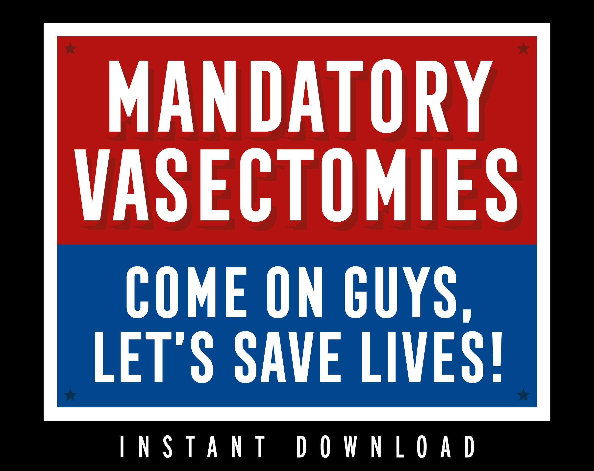 Mandatory Vasectomies, PRINTABLE, protest sign, feminist poster, pro choice, feminist art, womens march on washington, womens rights sign
