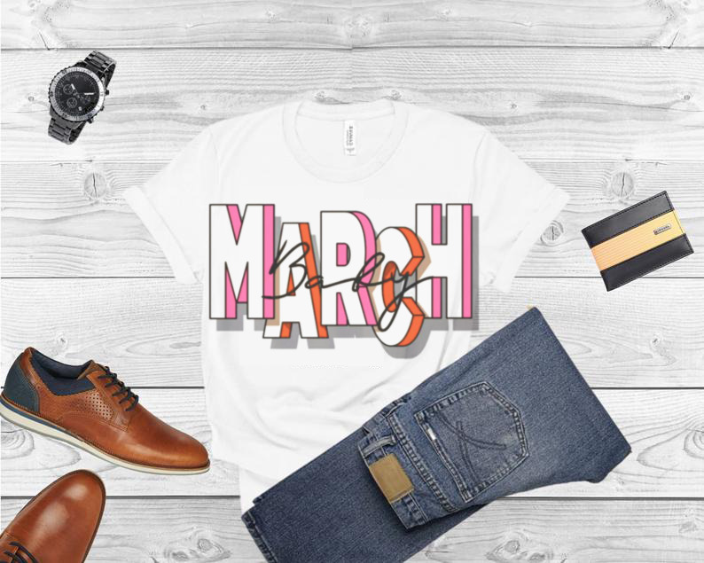 March Baby T Shirt