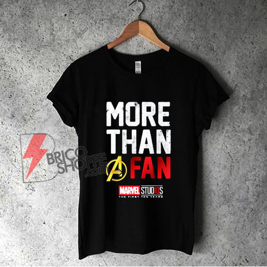Marvel Avengers More Than A Fan Shirt – Funny Shirt On Sale
