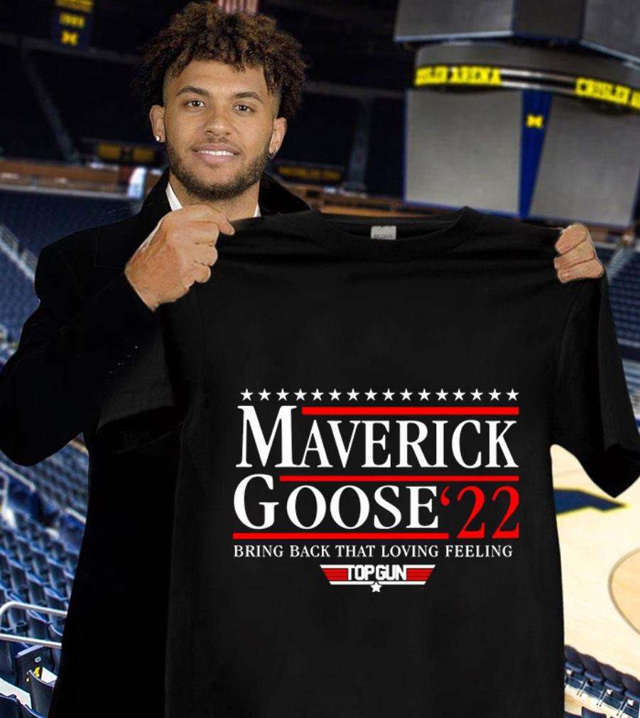 Maverick Goose 2022 Bring Back That Loving Feeling Top Gun Shirt