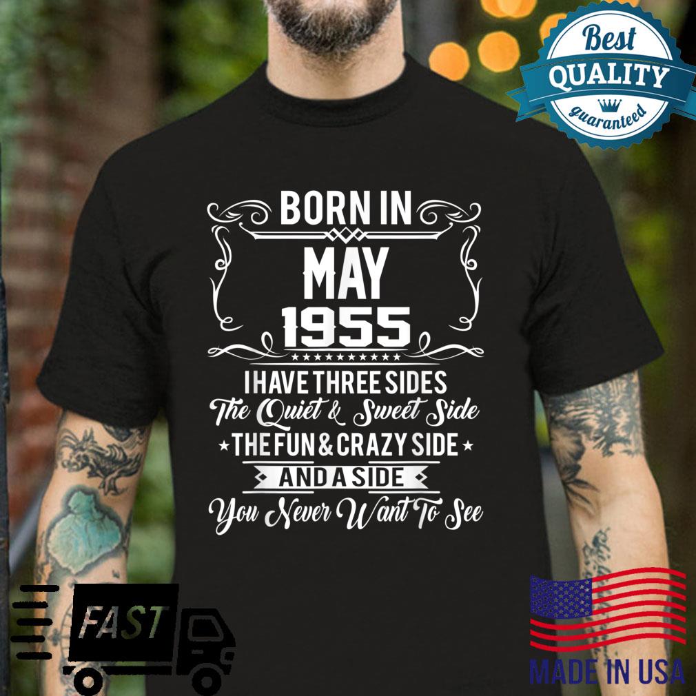 May 1955 Birthday I Have Three Sides Sweet Fun Crazy Shirt Shirt