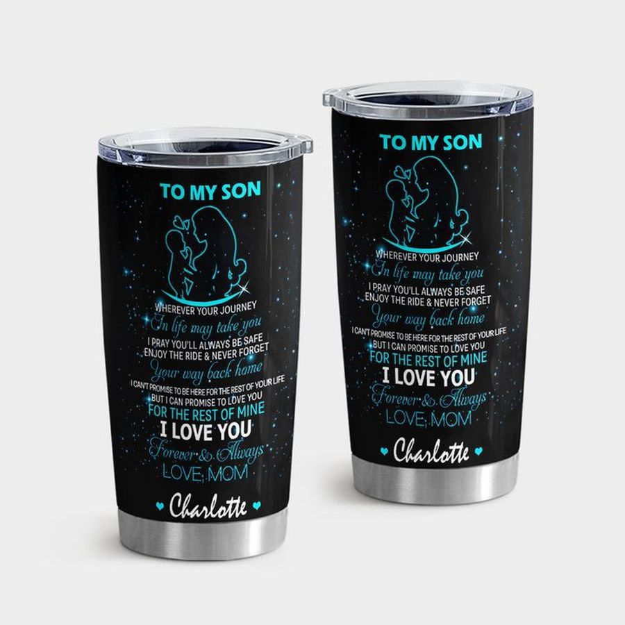 May Insulated Tumbler, Son To My Son Wherever Your Journey In Life May Take You Tumbler Tumbler Cup 20oz , Tumbler Cup 30oz, Straight Tumbler 20oz