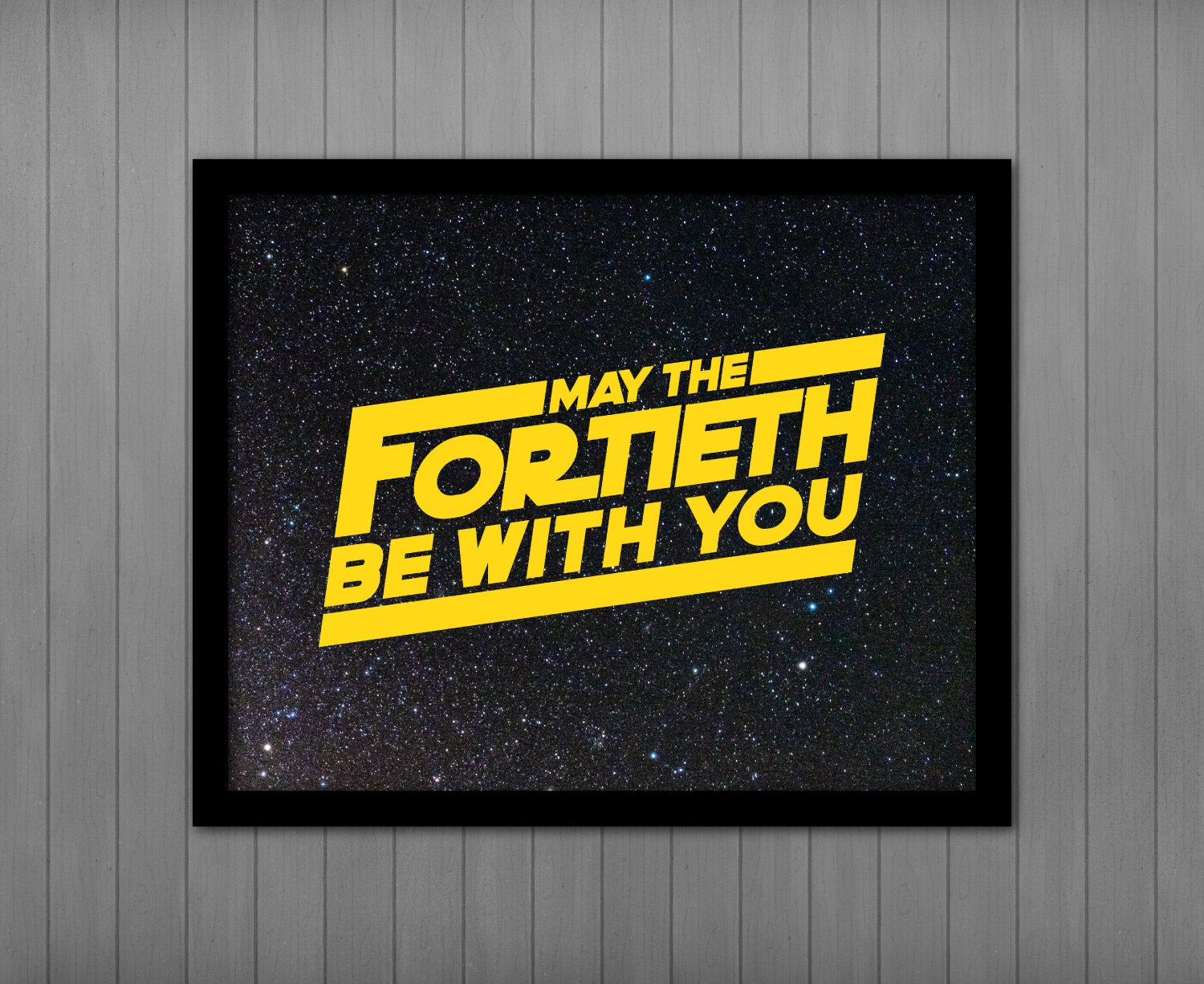 May the Fortieth Be With You PRINTABLE, Star Wars Quote, 40th Party Printable, Big 40, May the 40th, Party Poster, Star Wars Poster