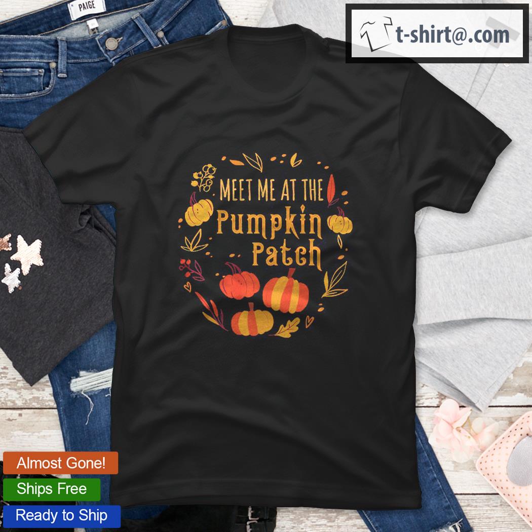 Meet Me At The Pumpkin Patch Halloween Premium Shirt