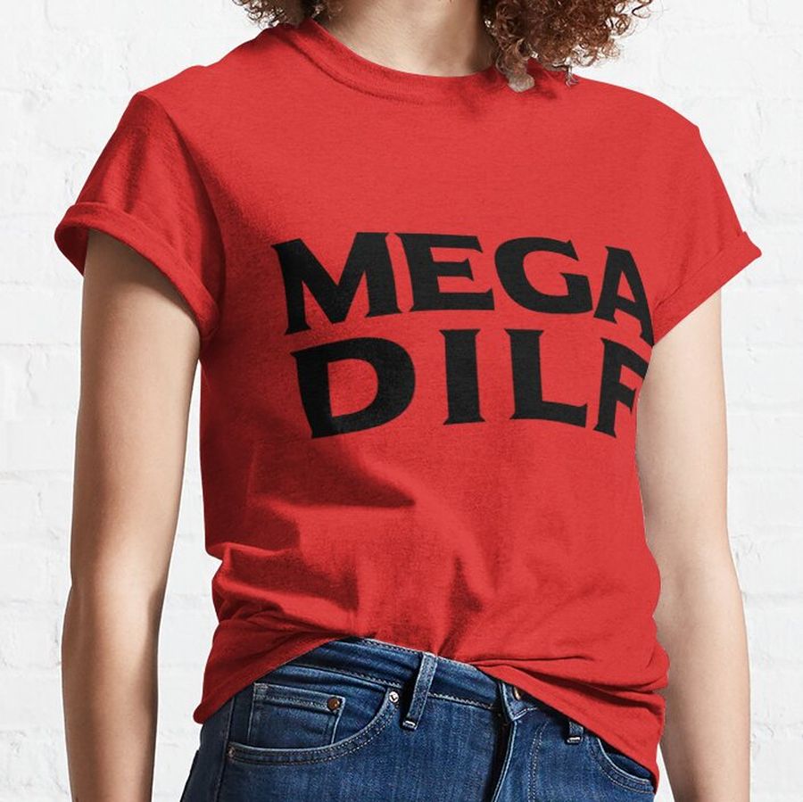 MEGA DILF Classic T-Shirt