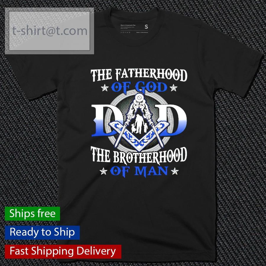 Men’s The fatherhood of god dad the brotherhood of man shirt
