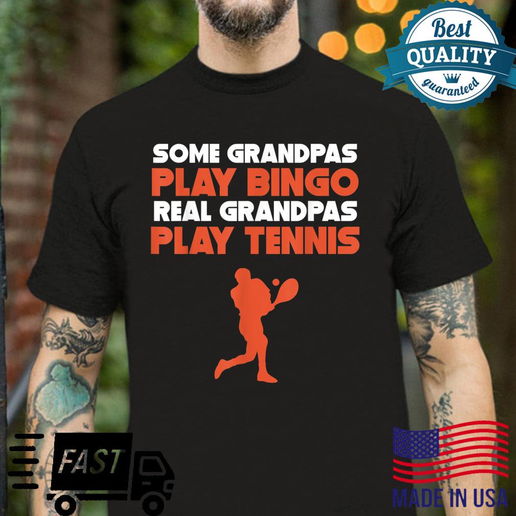 Mens Some Grandpas Play Bingo Real Grandpas Play Tennis Shirt