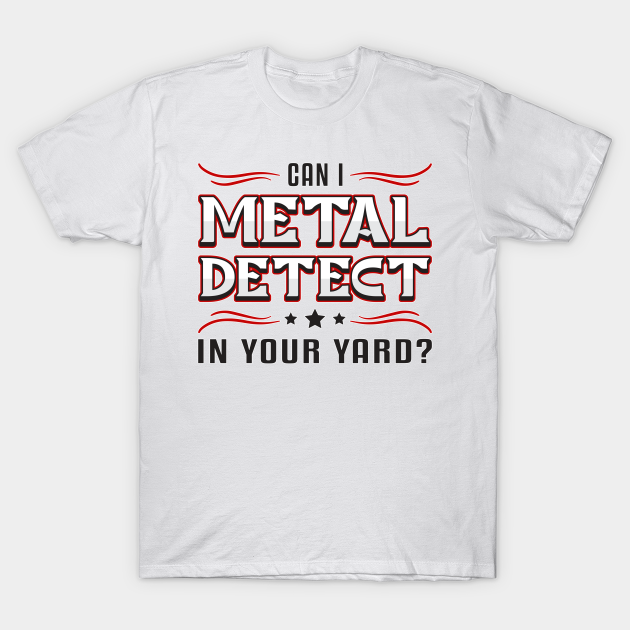 Metal Detector Detecting Treasure Hunter Gift T-shirt, Hoodie, SweatShirt, Long Sleeve