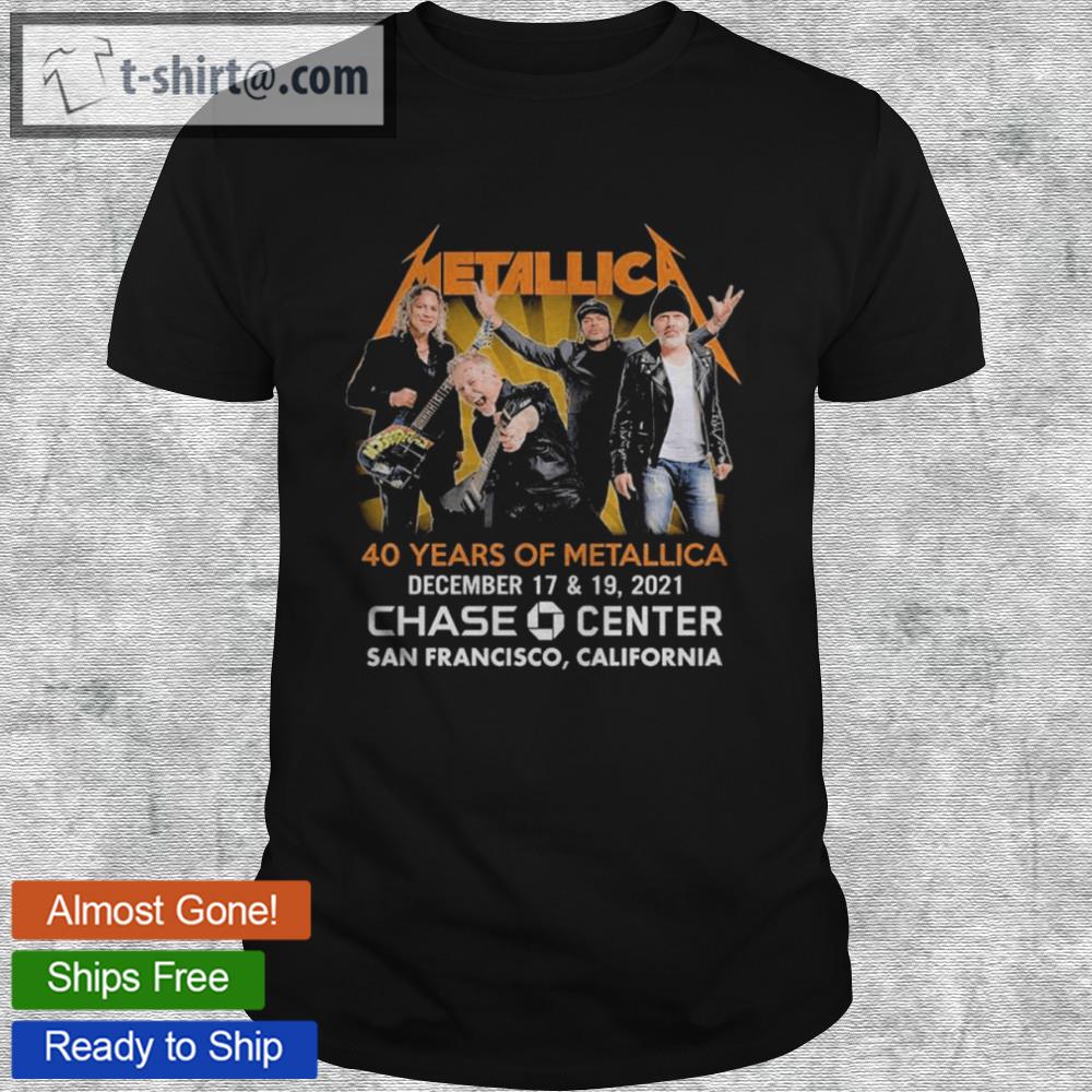 Metallica 40 years of metallica december 17 & 19 2021 chase center san francisco california shirt