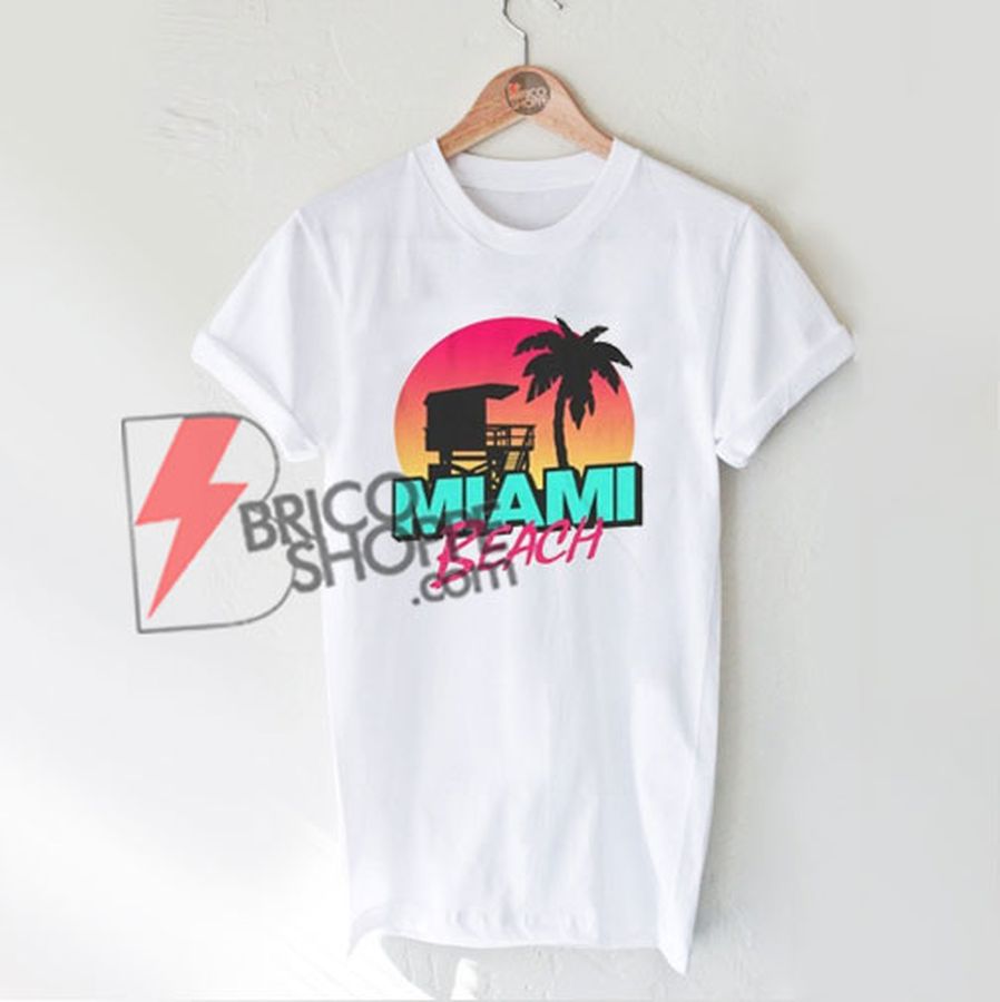 MIAMI BEACH T-Shirt – Miami Shirt – Funny’s Shirt On Sale