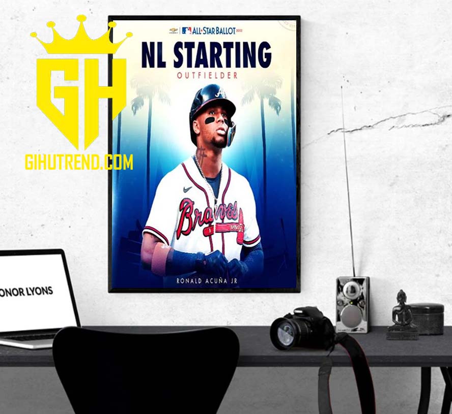 MLB Atlanta Braves Ronald Acuna Jr 2022 All Star Ballot NL Starting Outfielder For Fan Poster Canvas