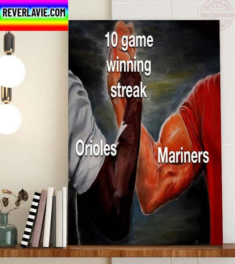 MLB Baltimore Orioles & Seattle Mariners 10 Game Winning Streak Home Decor Poster Canvas