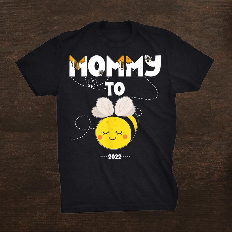 Mommy To Bee 2022 Pregnant Proclamation Shirt