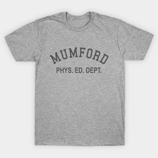 Mumford Phys Ed Dept T-shirt, Hoodie, SweatShirt, Long Sleeve